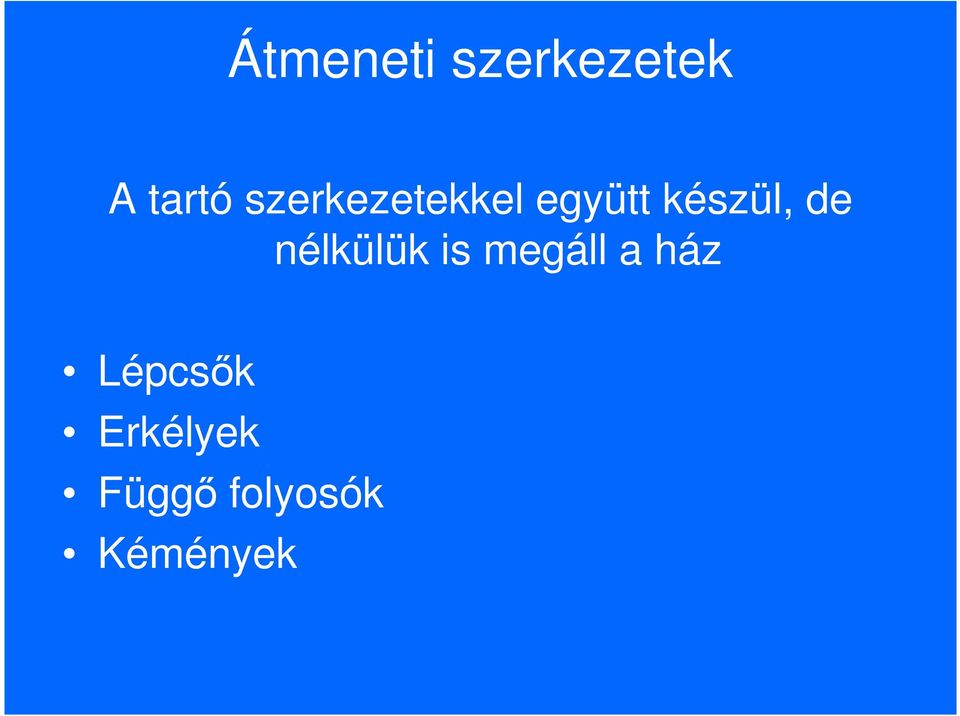 de nélkülük is megáll a ház