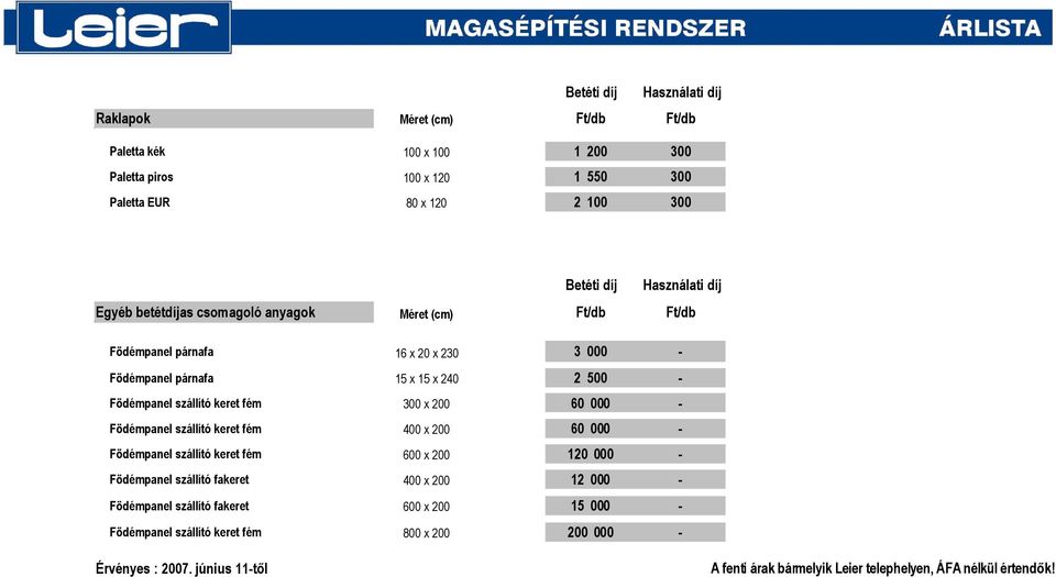 szállító keret fém 300 x 200 60 000 - Födémpanel szállító keret fém 400 x 200 60 000 - Födémpanel szállító keret fém 600 x 200 120 000 - Födémpanel szállító fakeret