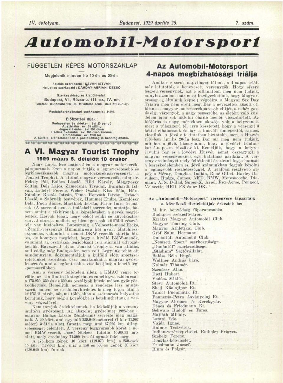 Budapest, VI., Rózsa-u. 111 sz IV. em. Telefon: Automata 136-64. Hivatalos órák délelőtt 9 1-lf.