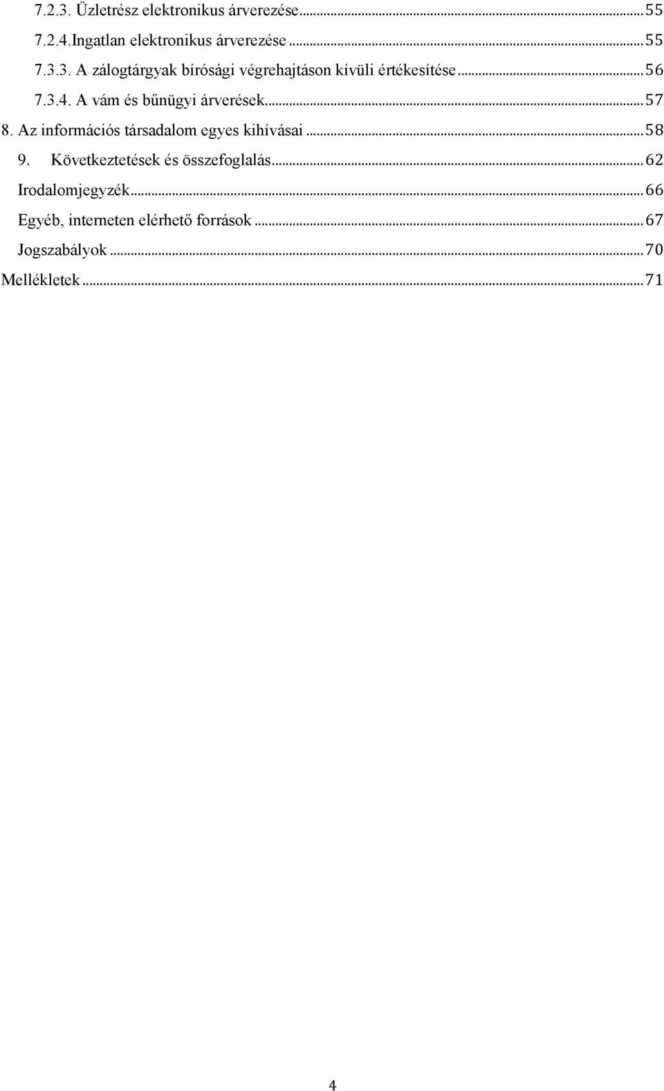 Következtetések és összefoglalás... 62 Irodalomjegyzék... 66 Egyéb, interneten elérhető források.