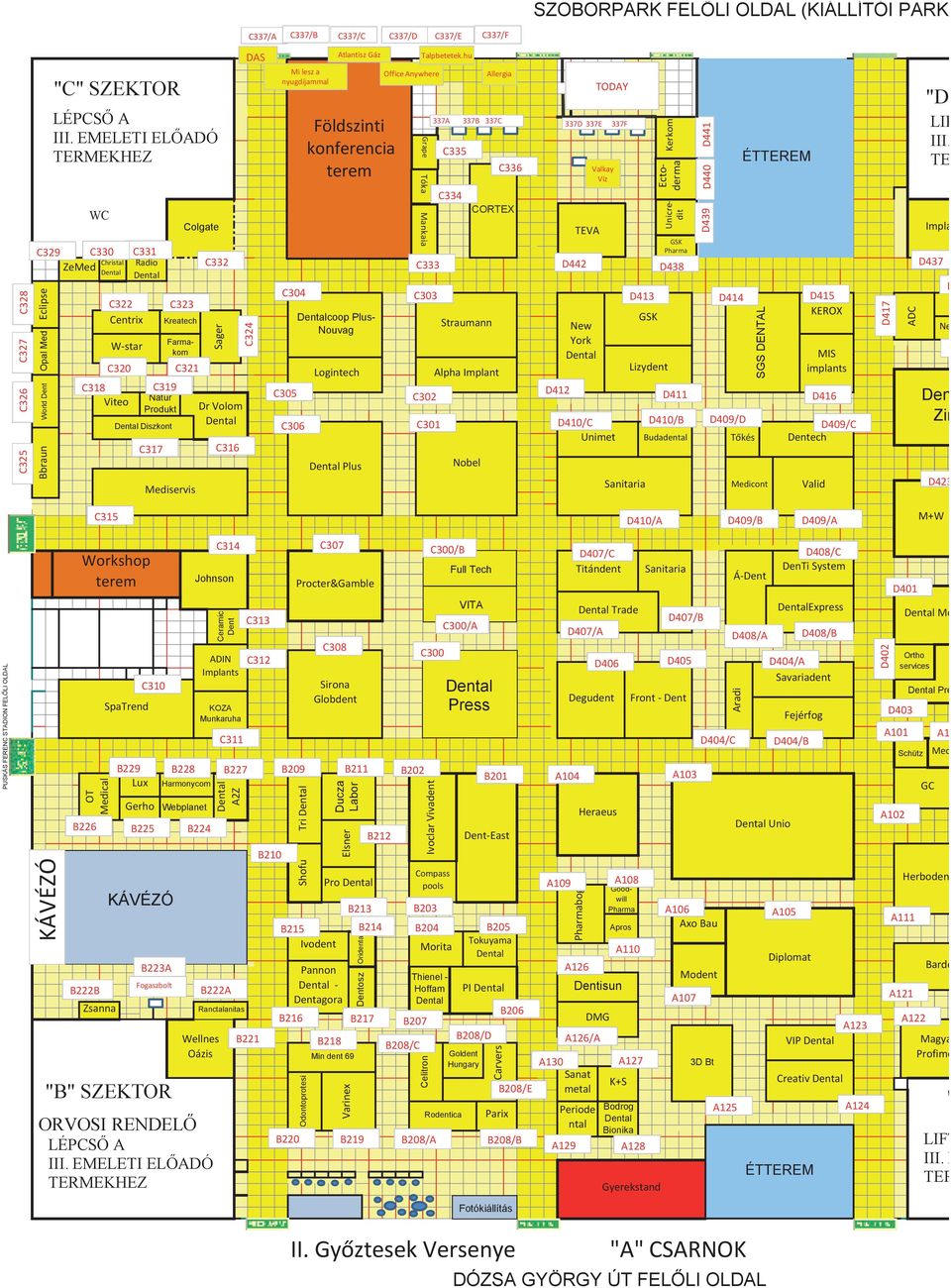 TE Den Zir PUSKÁS FERENC STADION FELŐLI OLDAL 10 Harmonycom Webplanet KÁVÉZÓ "B" SZEKTOR Johnson KOZA Munkaruha Ranctalanitas ORVOSI RENDELŐ LÉPCSŐ A LIFT III. EMELETI A ELŐADÓ III.