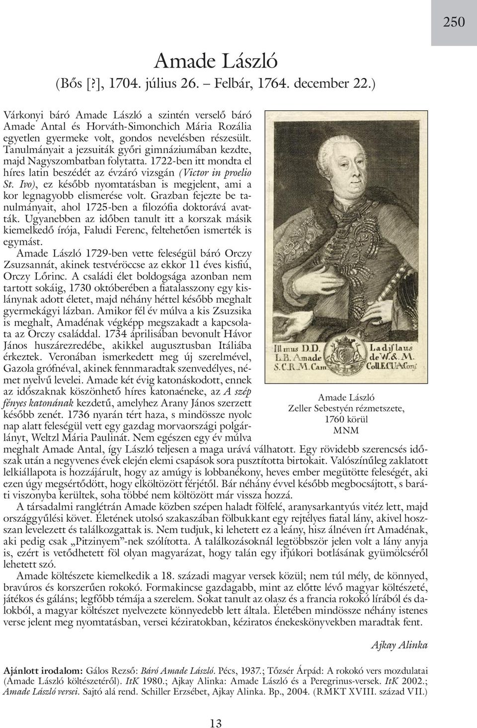 Tanulmányait a jezsuiták győri gimnáziumában kezdte, majd Nagyszombatban folytatta. 1722-ben itt mondta el híres latin beszédét az évzáró vizsgán (Victor in proelio St.