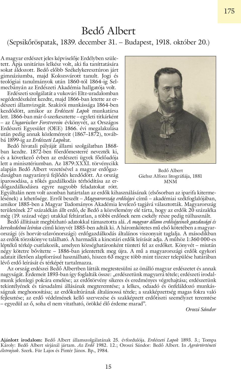 Jogi és teológiai tanulmányok után 1860-tól 1864-ig Selmecbányán az Erdészeti Akadémia hallgatója volt.