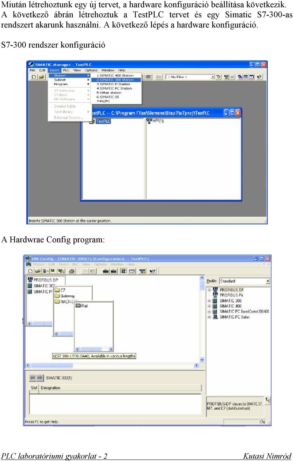 A következő ábrán létrehoztuk a TestPLC tervet és egy Simatic