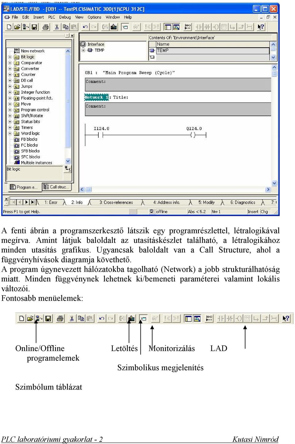 Ugyancsak baloldalt van a Call Structure, ahol a függvényhívások diagramja követhető.