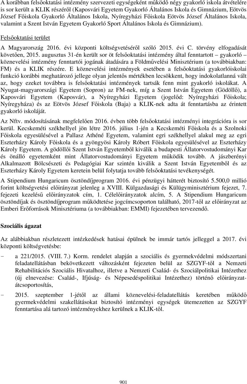 Felsőoktatási terület A Magyarország 2016. évi központi költségvetéséről szóló 2015. évi C. törvény elfogadását követően, 2015.