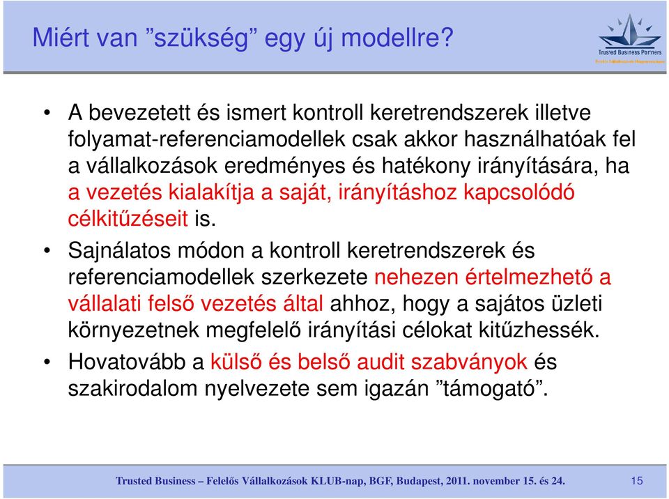 hatékony irányítására, ha a vezetés kialakítja a saját, irányításhoz kapcsolódó célkitűzéseit is.