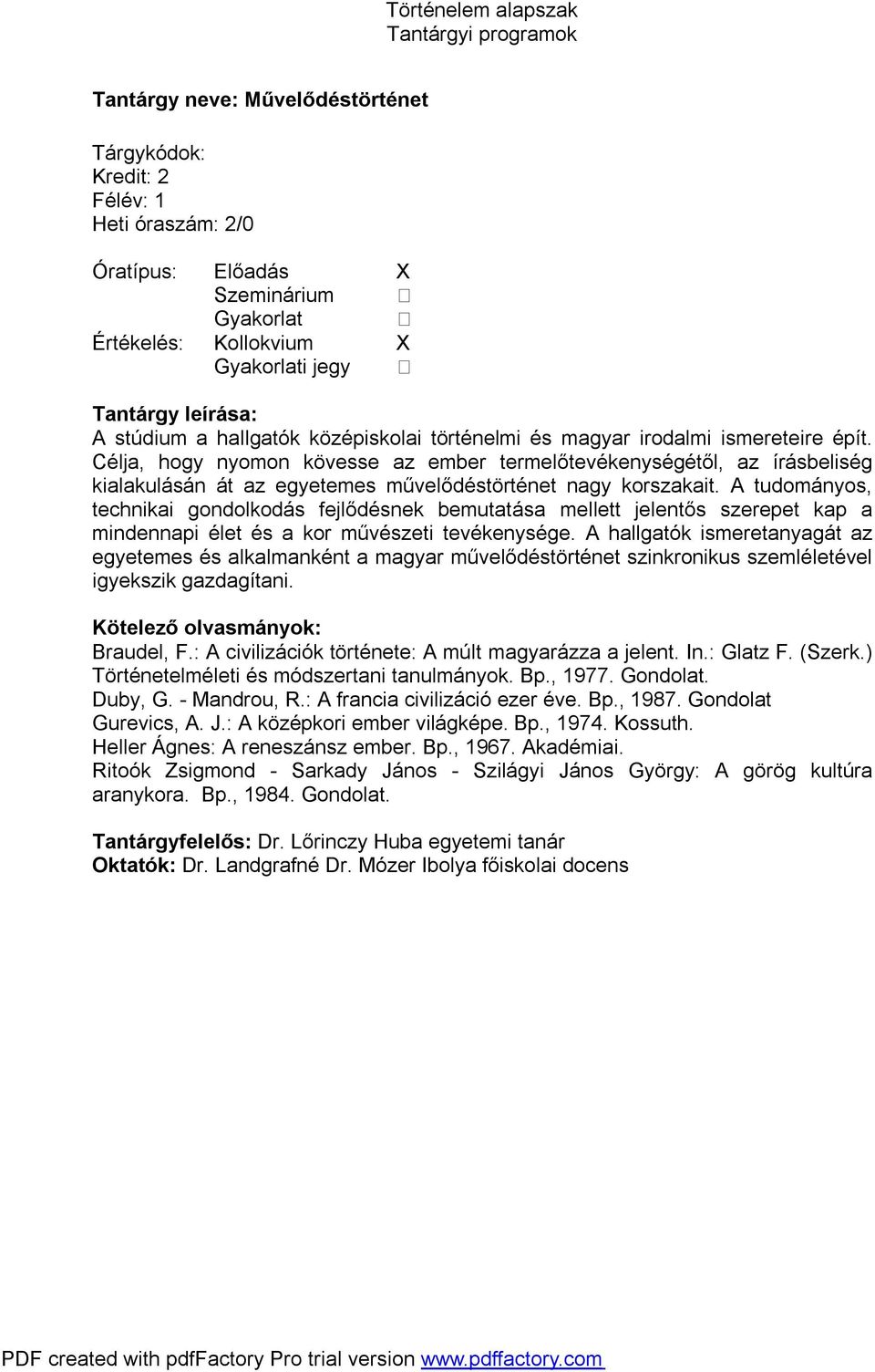 A tudományos, technikai gondolkodás fejlődésnek bemutatása mellett jelentős szerepet kap a mindennapi élet és a kor művészeti tevékenysége.