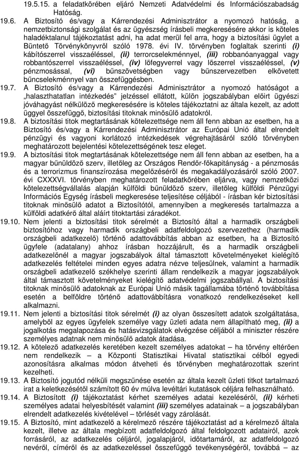 merül fel arra, hogy a biztosítási ügylet a Büntető Törvénykönyvről szóló 1978. évi IV.