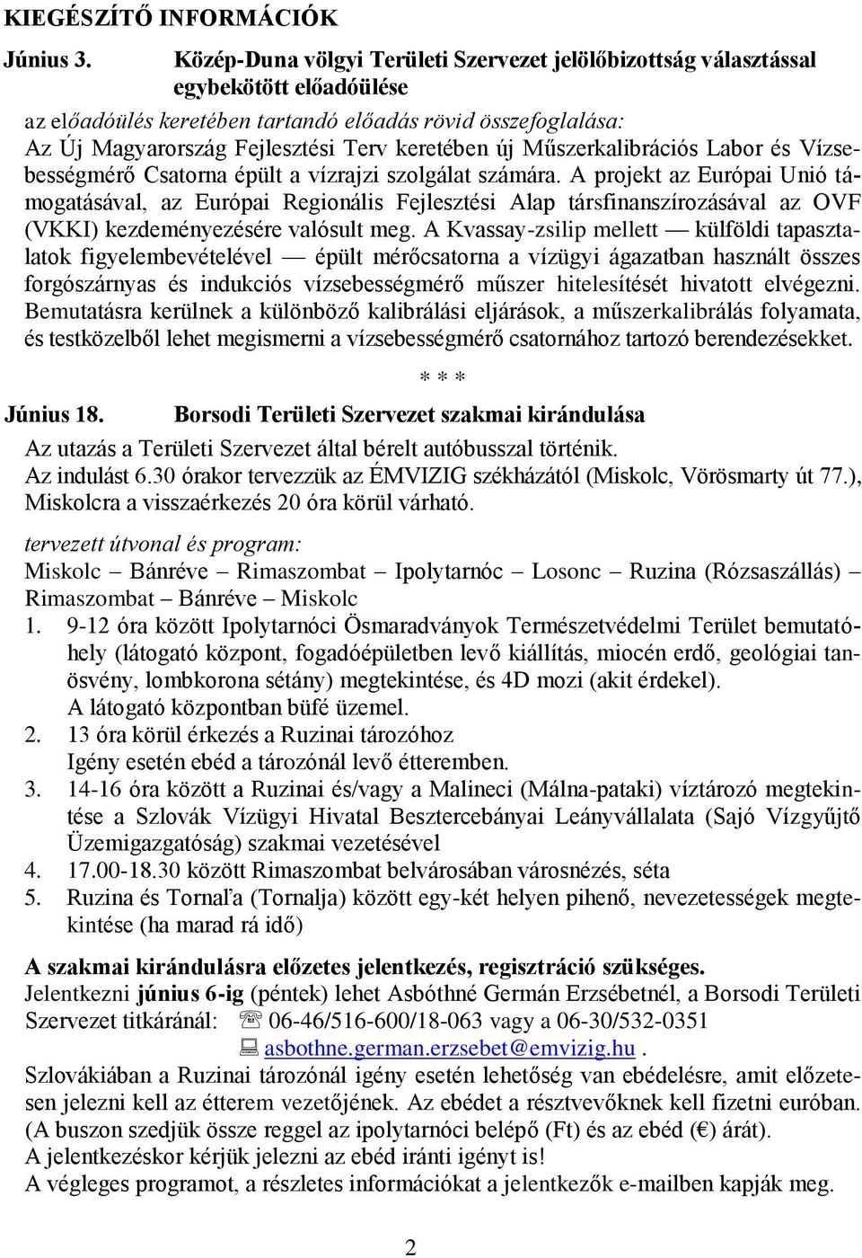 új Műszerkalibrációs Labor és Vízsebességmérő Csatorna épült a vízrajzi szolgálat számára.