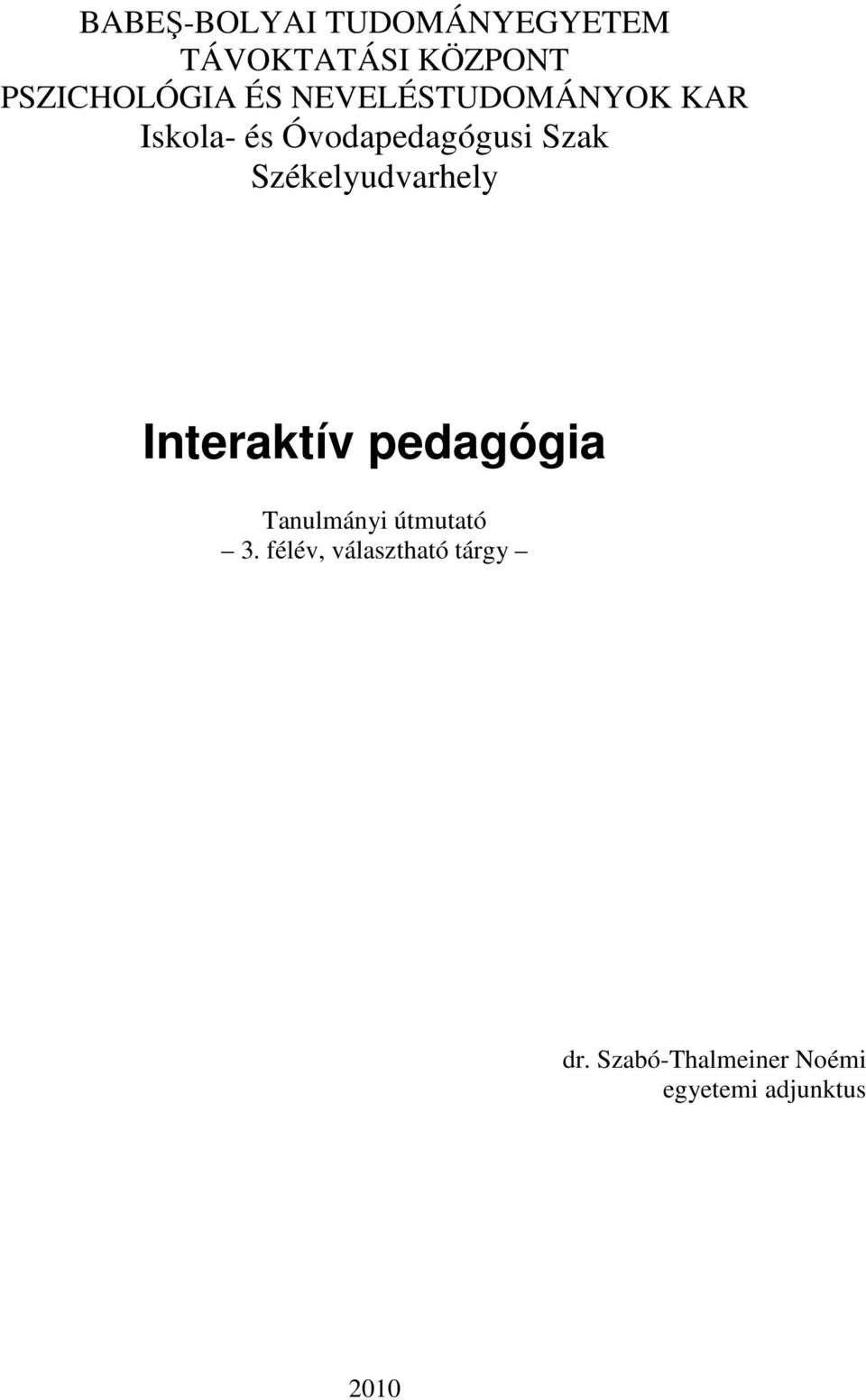 Székelyudvarhely Interaktív pedagógia Tanulmányi útmutató 3.