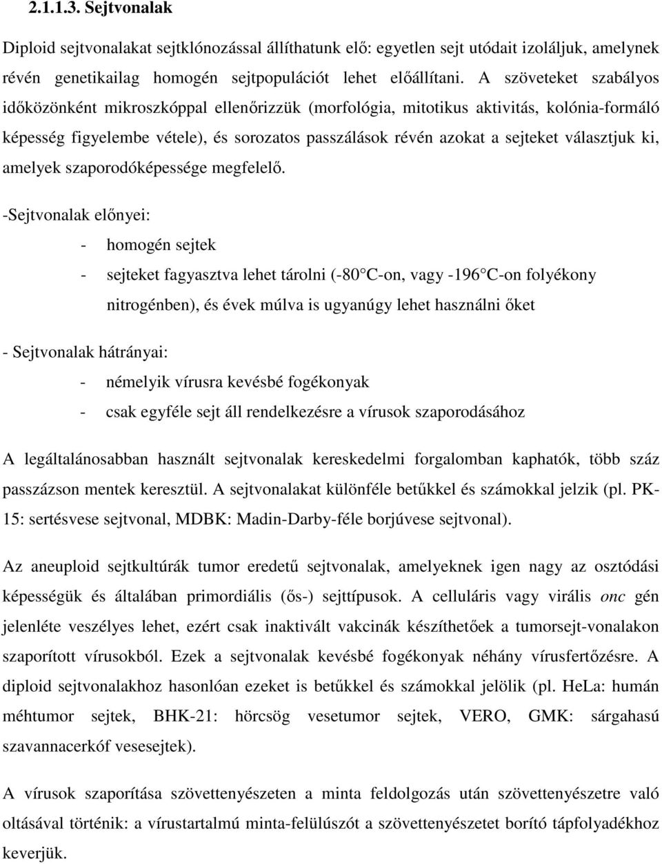 választjuk ki, amelyek szaporodóképessége megfelelő.