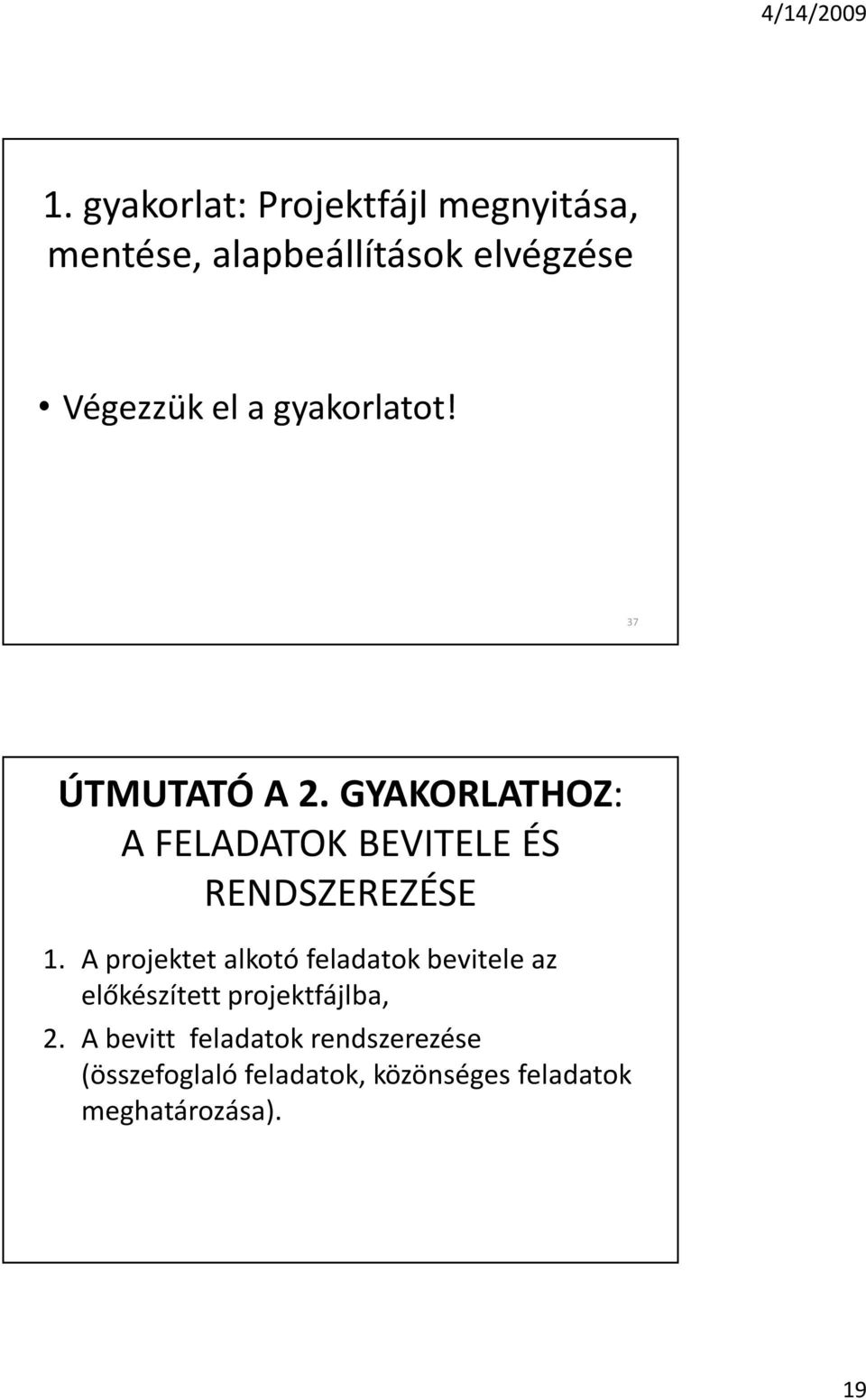 A projektet alkotó feladatok bevitele az elõkészített projektfájlba, 2.