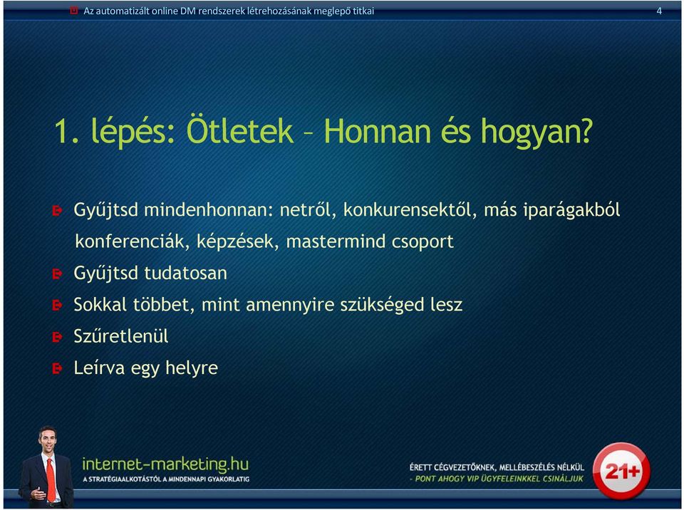 Gyűjtsd mindenhonnan: netről, konkurensektől, más iparágakból konferenciák,