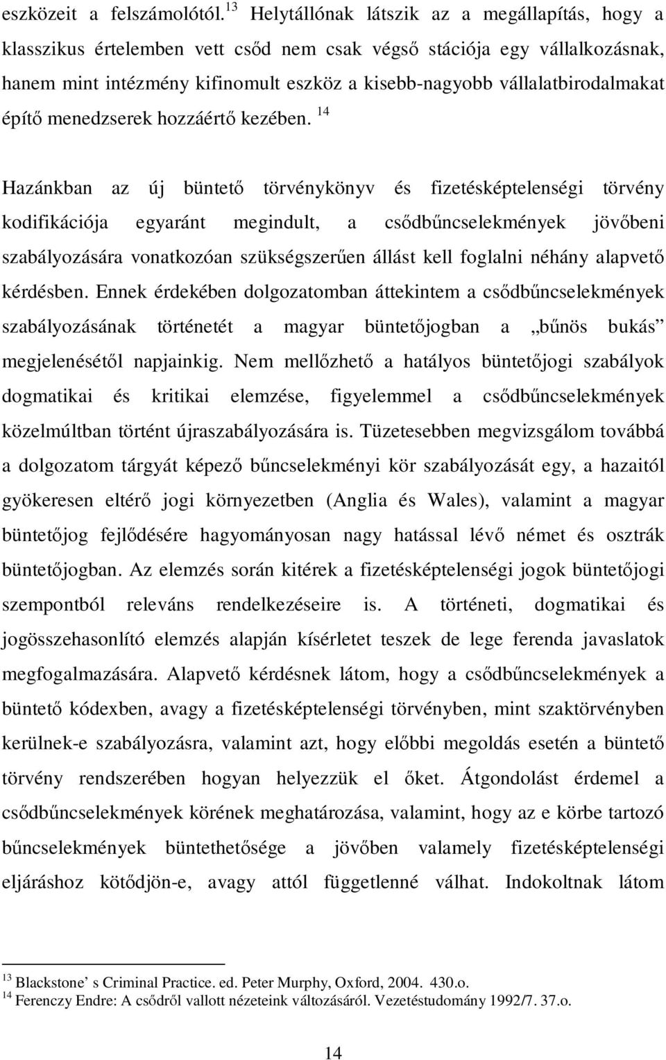 vállalatbirodalmakat építő menedzserek hozzáértő kezében.