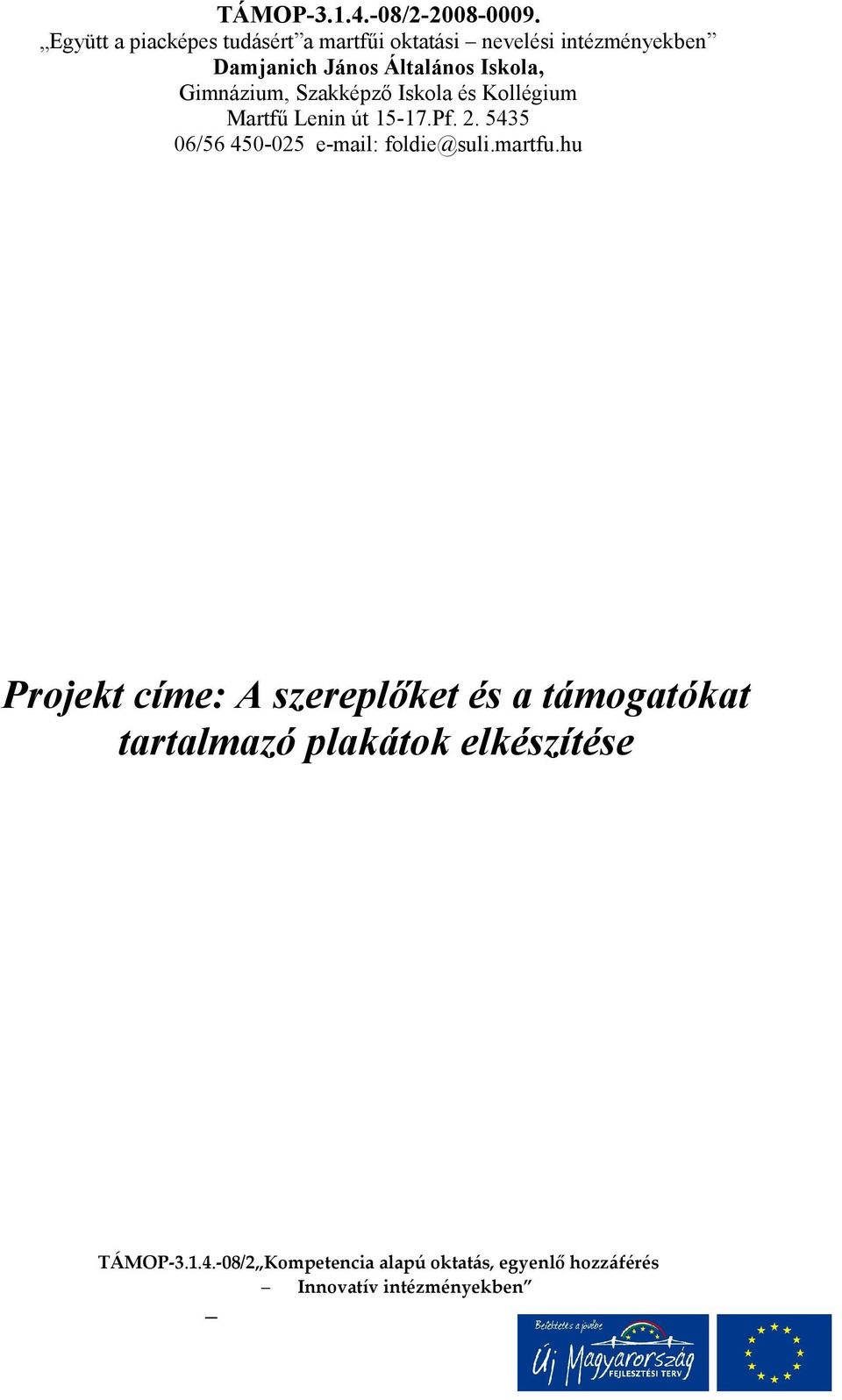 Gimnázium, Szakképző Iskola és Kollégium Martfű Lenin út 15-17.Pf. 2.