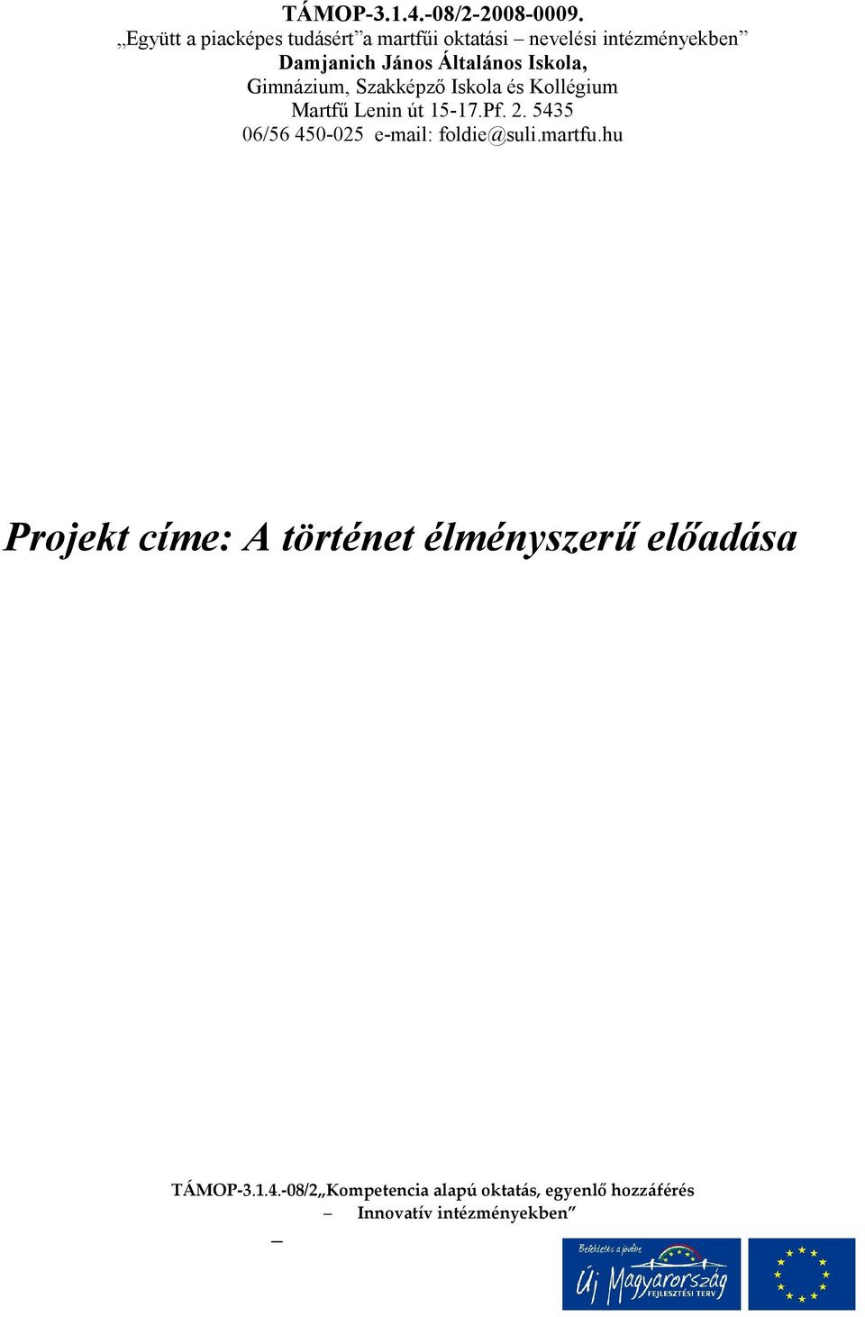 Iskola, Gimnázium, Szakképző Iskola és Kollégium Martfű Lenin út 15-17.Pf. 2.