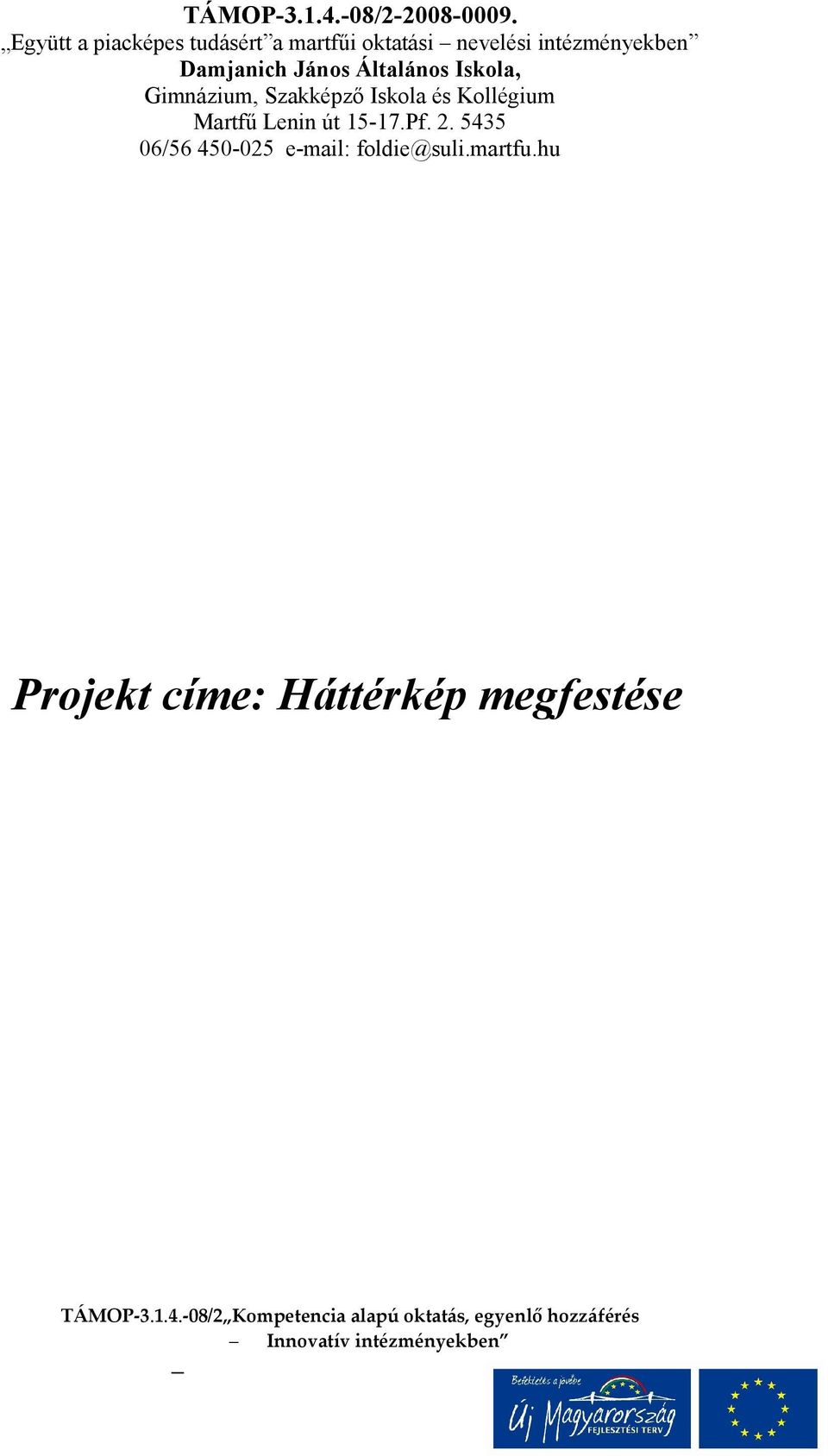 Általános Iskola, Gimnázium, Szakképző Iskola és Kollégium Martfű Lenin út 15-17.Pf. 2.