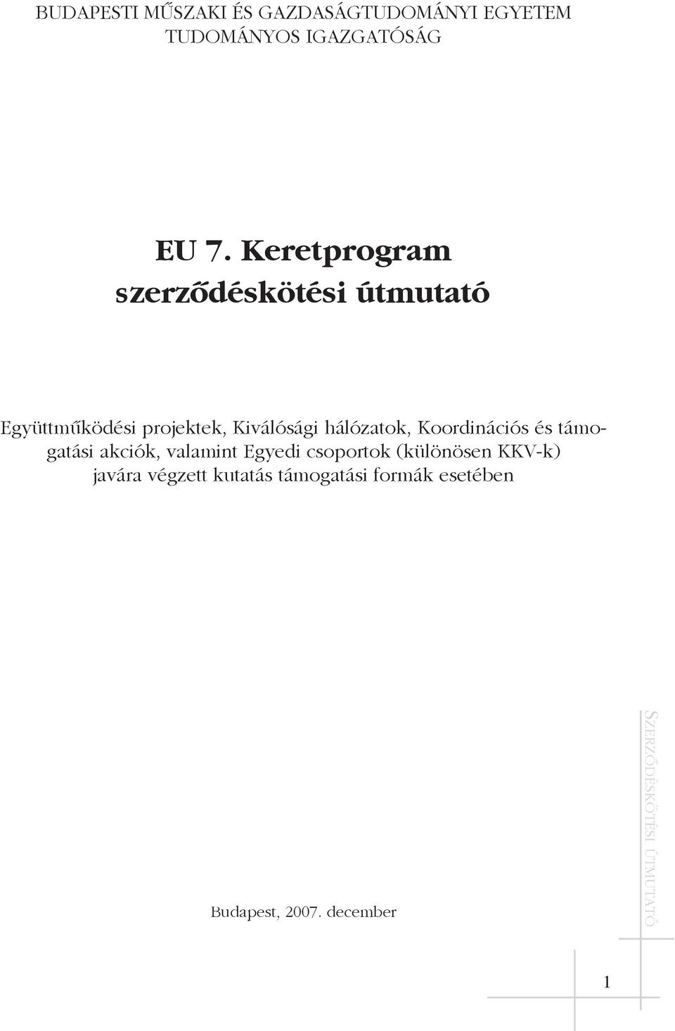 hálózatok, Koordinációs és támogatási akciók, valamint Egyedi csoportok