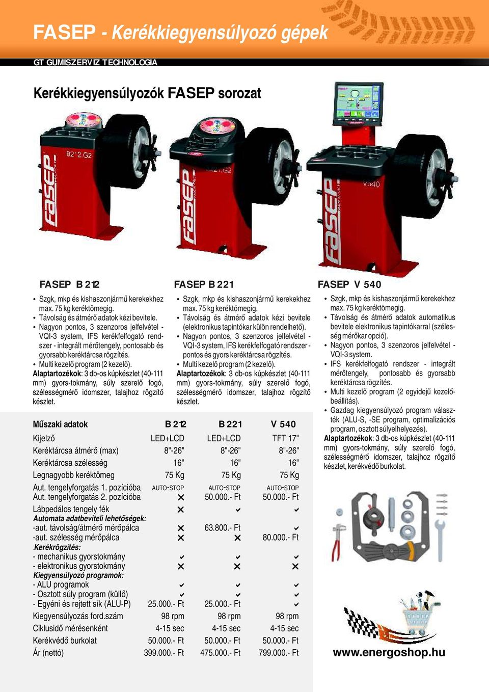 Nagyon pontos, 3 szenzoros jelfelvétel - VQI-3 system, IFS kerékfelfogató rendszer - integrált mérőtengely, pontosabb és gyorsabb keréktárcsa rögzítés. Multi kezelő program (2 kezelő).