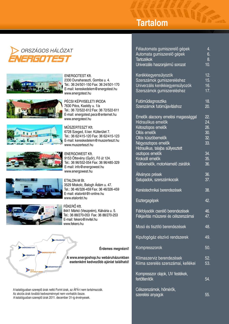 hu www.muszerteszt.hu ENERGOWEST Kft. 9153 Öttevény (Győr), Fő út 124. Tel.: 36 96/552-054 Fax: 36 96/485-329 E-mail: info@energowest.hu www.energowest.hu ETALON-M Bt. 3529 Miskolc, Balogh Ádám u. 47.