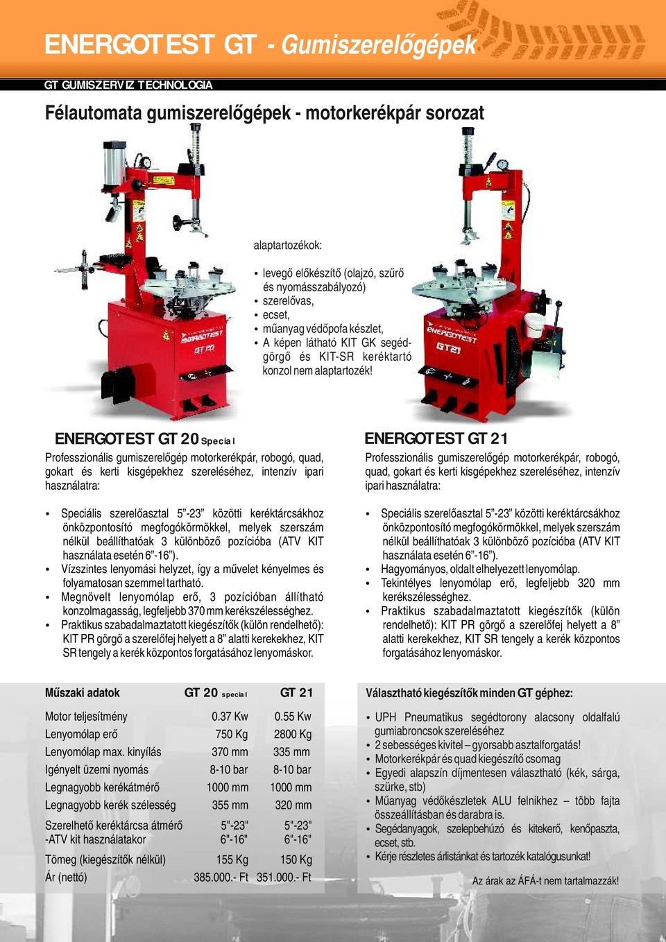 ENERGOTEST GT 20 Special Professzionális gumiszerelőgép motorkerékpár, robogó, quad, gokart és kerti kisgépekhez szereléséhez, intenzív ipari használatra: Speciális szerelőasztal 5-23 közötti