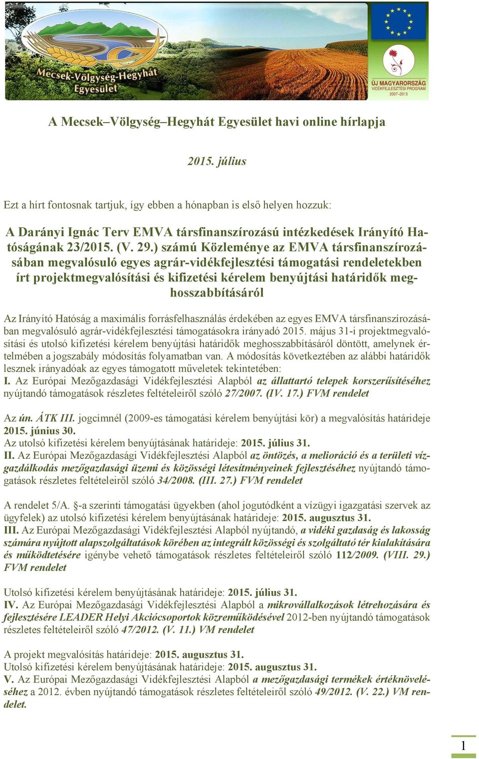 ) számú Közleménye az EMVA társfinanszírozásában megvalósuló egyes agrár-vidékfejlesztési támogatási rendeletekben írt projektmegvalósítási és kifizetési kérelem benyújtási határidők