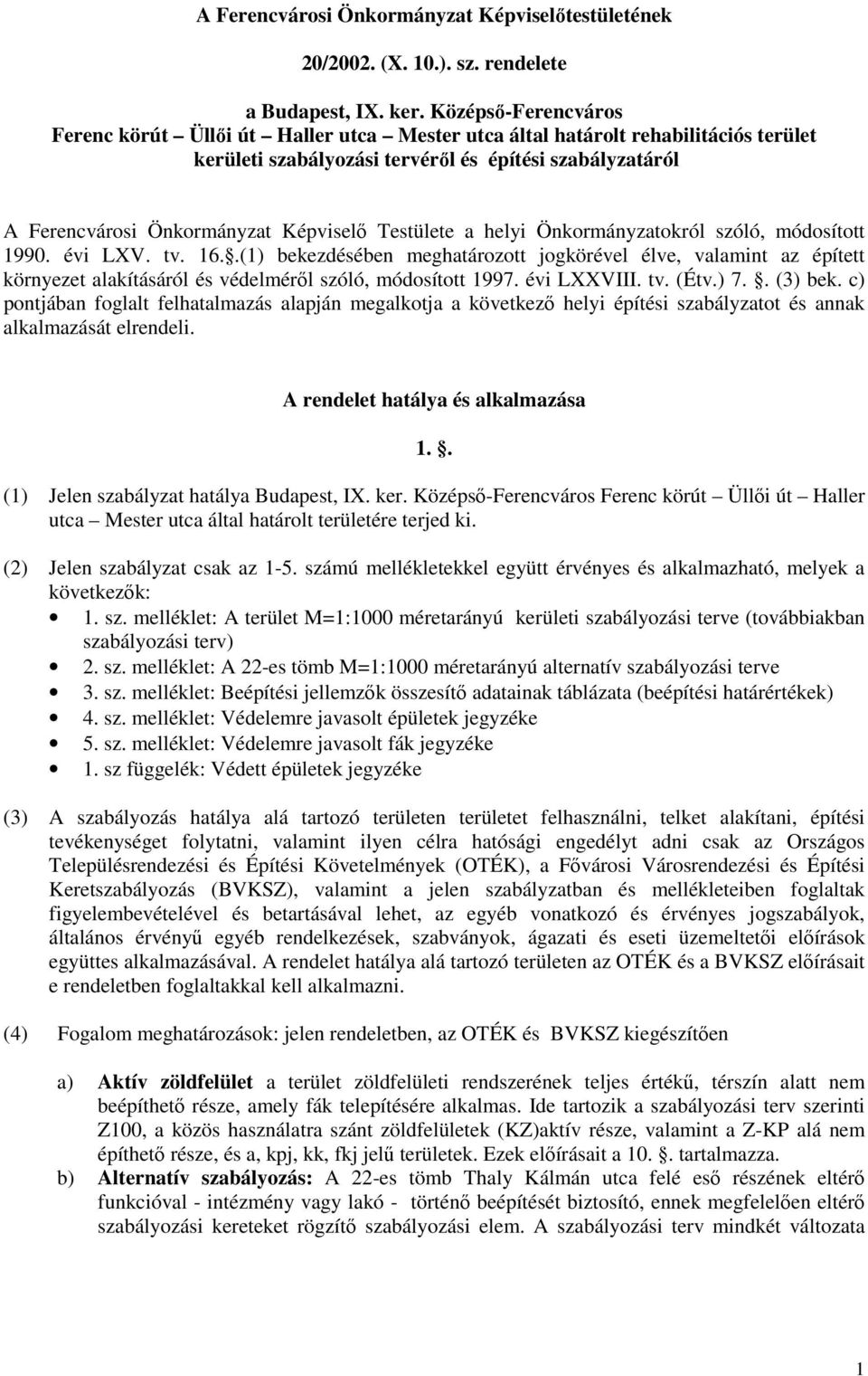 Testülete a helyi Önkormányzatokról szóló, módosított 1990. évi LXV. tv. 16.