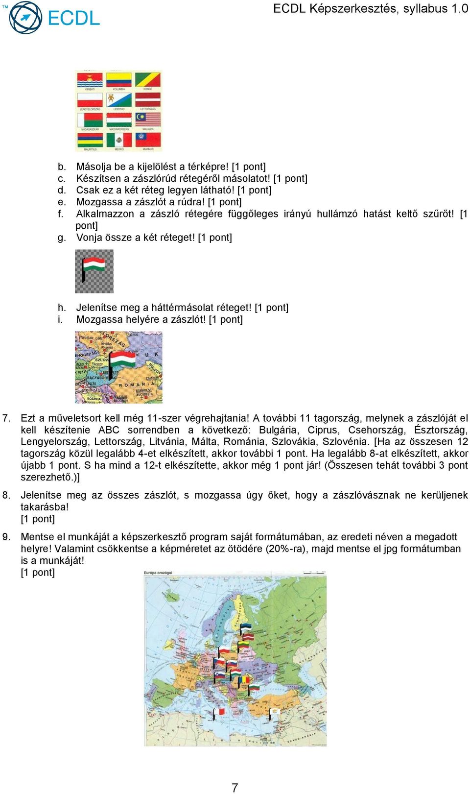 Ezt a műveletsort kell még 11-szer végrehajtania!