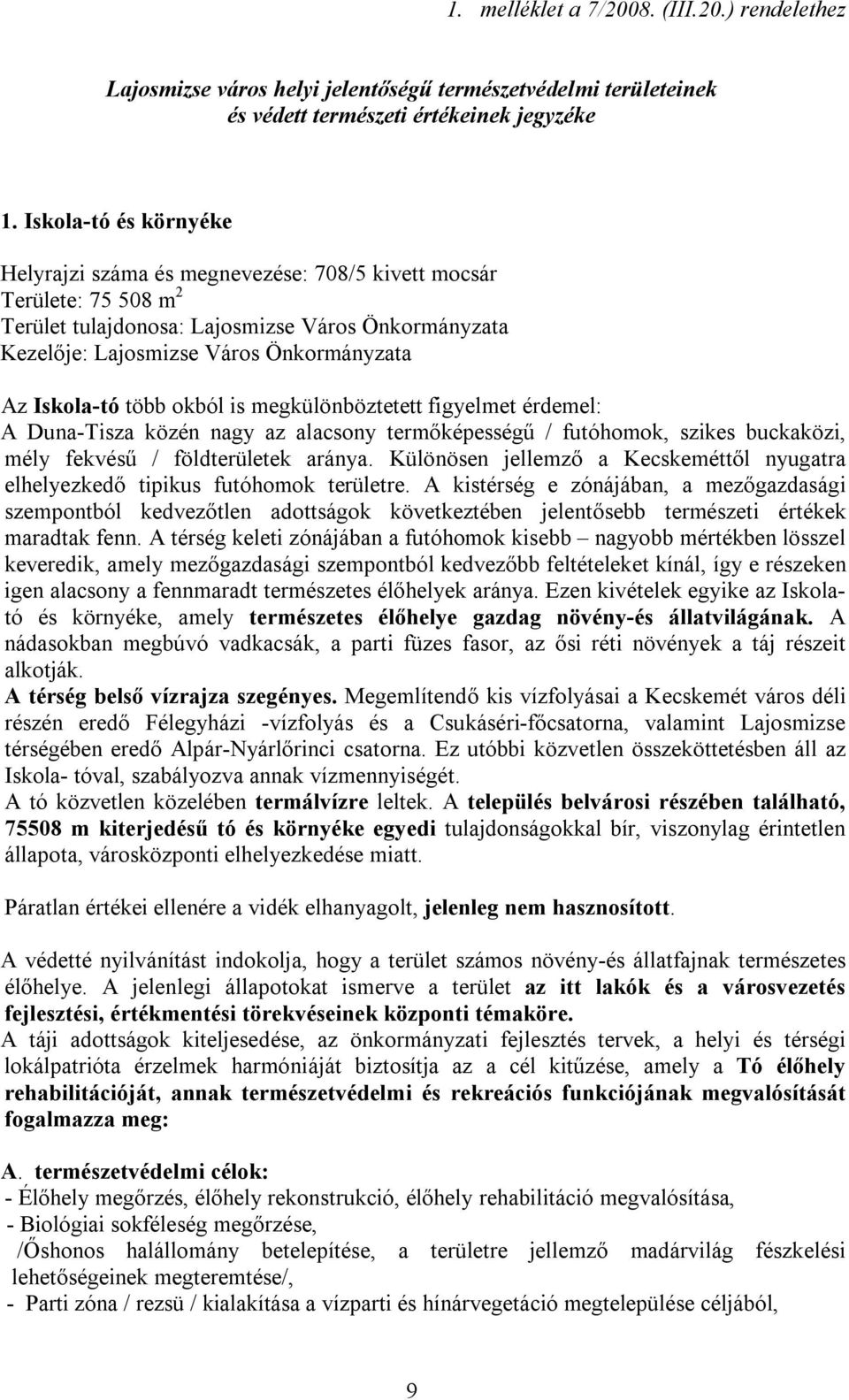 megkülönböztetett figyelmet érdemel: A Duna-Tisza közén nagy az alacsony termőképességű / futóhomok, szikes buckaközi, mély fekvésű / földterületek aránya.