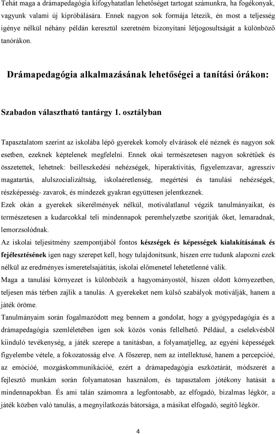 Drámapedagógia alkalmazásának lehetőségei a tanítási órákon: Szabadon választható tantárgy 1.