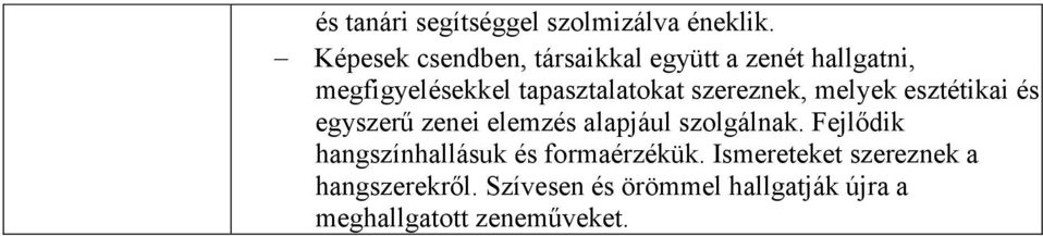 szereznek, melyek esztétikai és egyszerű zenei elemzés alapjául szolgálnak.