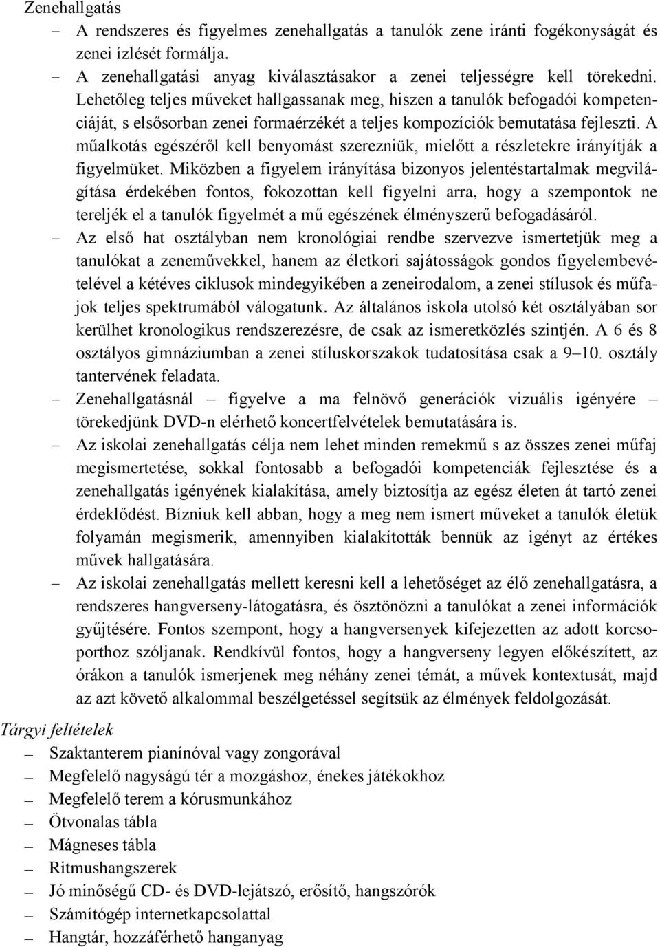 A műalkotás egészéről kell benyomást szerezniük, mielőtt a részletekre irányítják a figyelmüket.