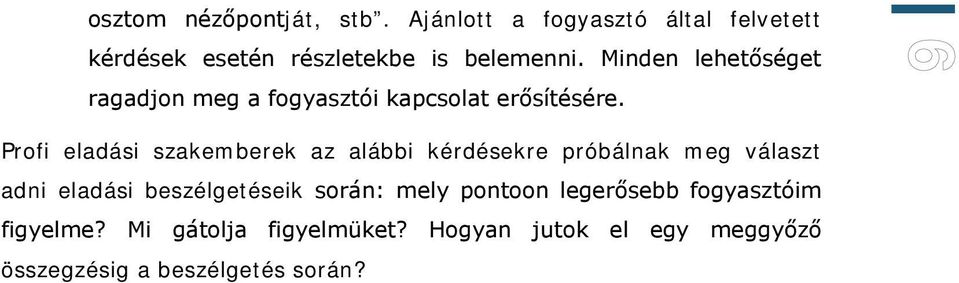 9 Profi eladási szakemberek az alábbi kérdésekre próbálnak meg választ adni eladási beszélgetéseik