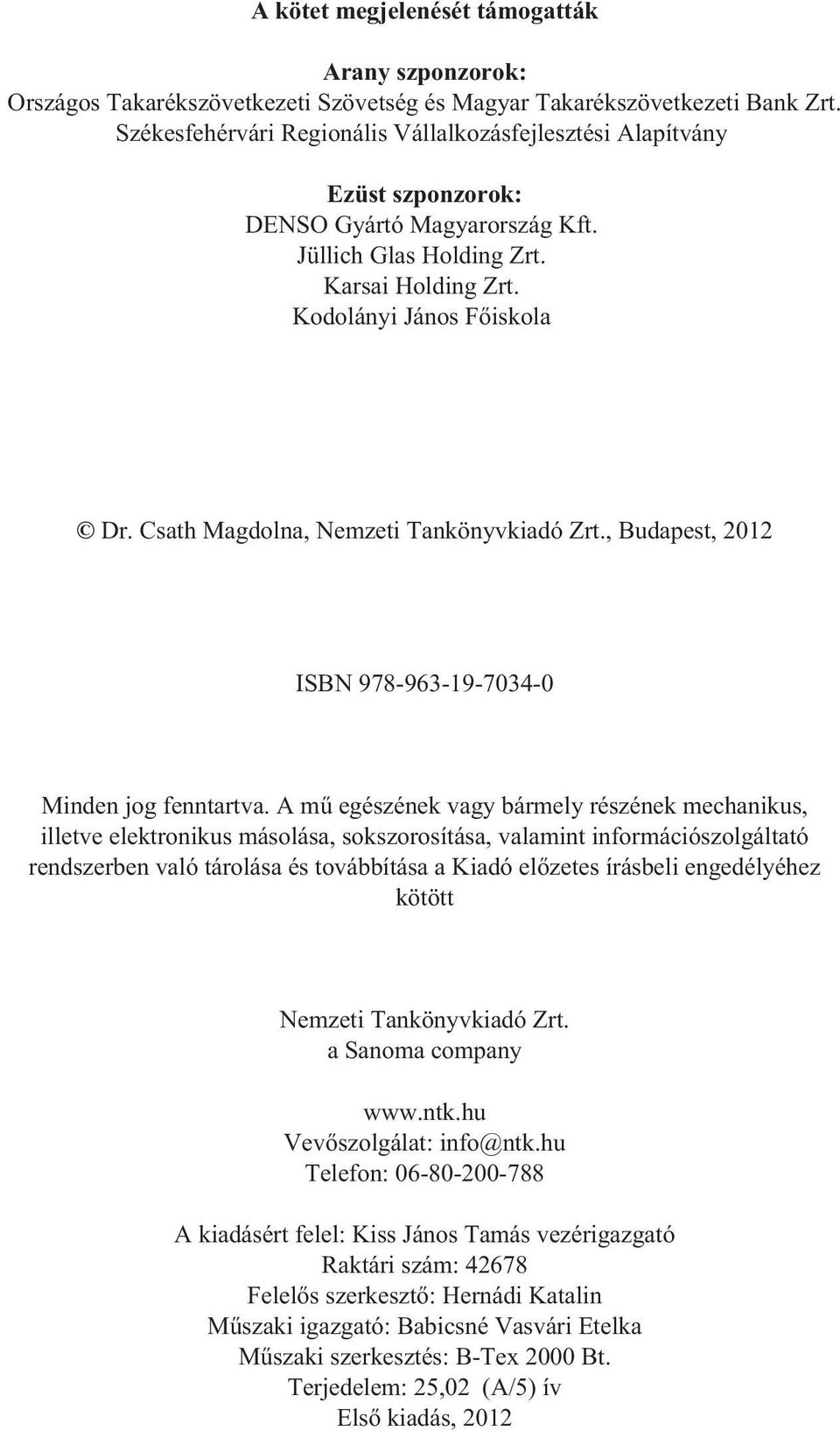 Csath Magdolna, Nemzeti Tankönyvkiadó Zrt., Budapest, 2012 ISBN 978-963-19-7034-0 Minden jog fenntartva.