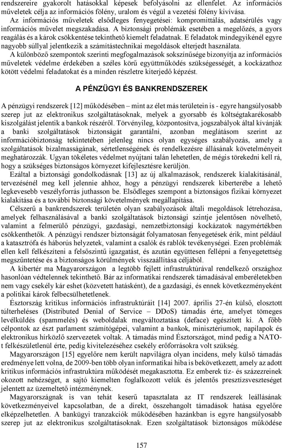 A biztonsági problémák esetében a megelőzés, a gyors reagálás és a károk csökkentése tekinthető kiemelt feladatnak.