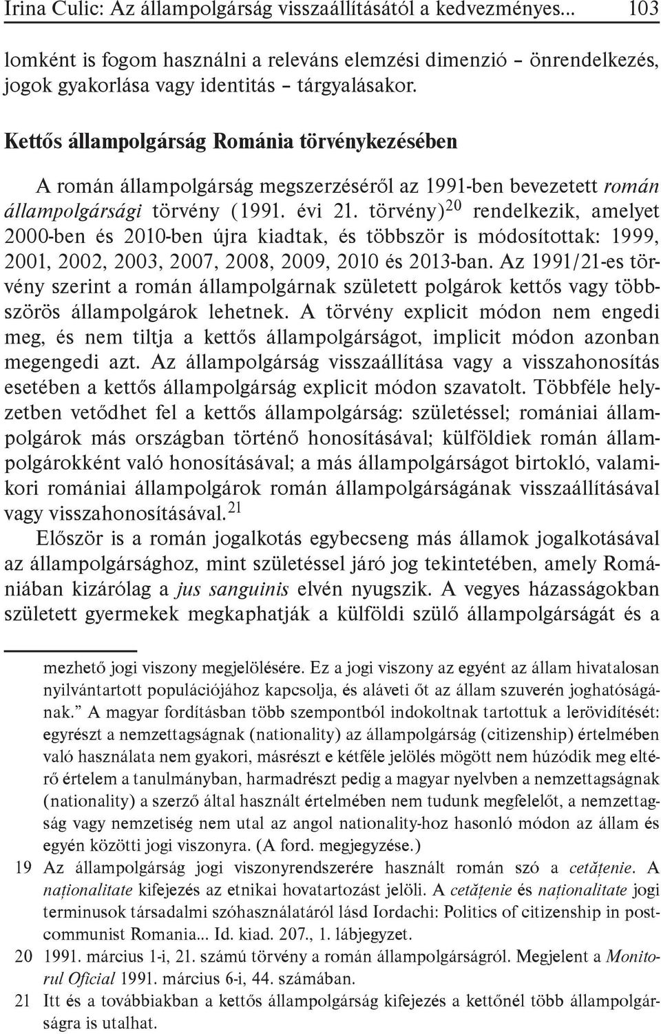 törvény) 20 rendelkezik, amelyet 2000-ben és 2010-ben újra kiadtak, és többször is módosítottak: 1999, 2001, 2002, 2003, 2007, 2008, 2009, 2010 és 2013-ban.