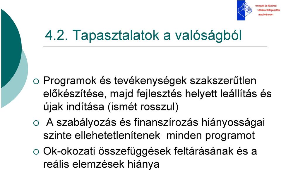 rosszul) A szabályozás és finanszírozás hiányosságai szinte