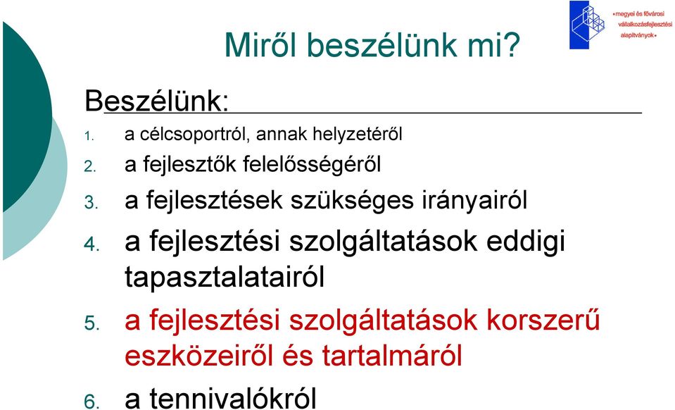 a fejlesztési szolgáltatások eddigi tapasztalatairól 5.