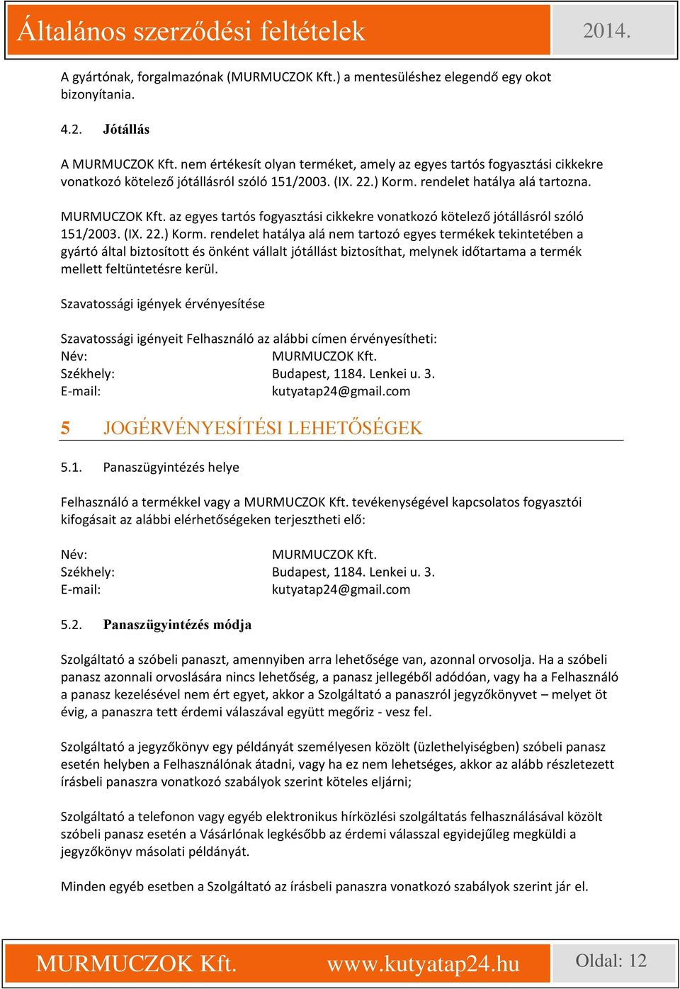 az egyes tartós fogyasztási cikkekre vonatkozó kötelező jótállásról szóló 151/2003. (IX. 22.) Korm.