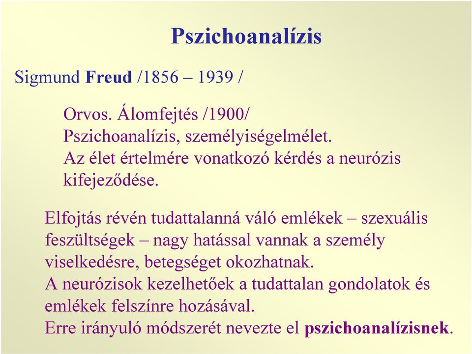 Elfojtás révén tudattalannáváló emlékek szexuális feszültségek nagy hatással vannak a személy viselkedésre,