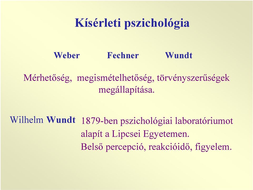 Wilhelm Wundt 1879-ben pszichológiai laboratóriumot