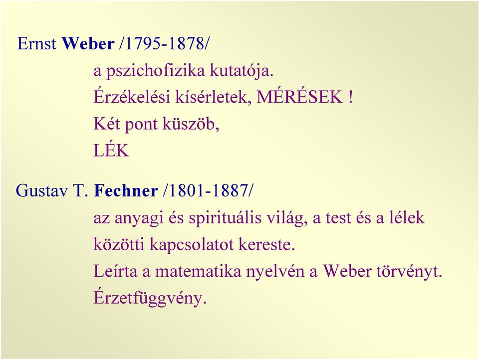 Fechner /1801-1887/ az anyagi és spirituális világ, a test és a