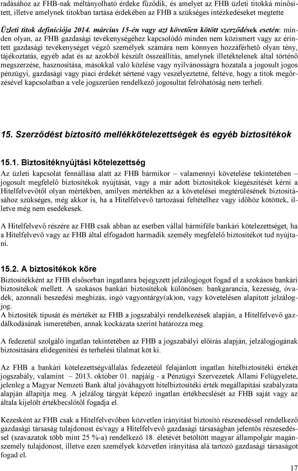 március 15-én vagy azt követően kötött szerződések esetén: minden olyan, az FHB gazdasági tevékenységéhez kapcsolódó minden nem közismert vagy az érintett gazdasági tevékenységet végző személyek