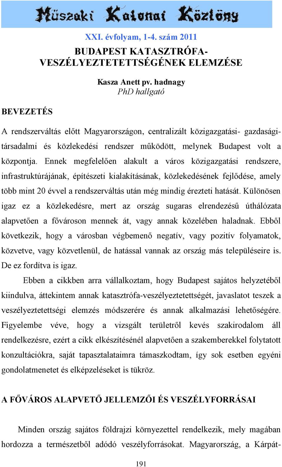 Ennek megfelelően alakult a város közigazgatási rendszere, infrastruktúrájának, építészeti kialakításának, közlekedésének fejlődése, amely több mint 20 évvel a rendszerváltás után még mindig érezteti