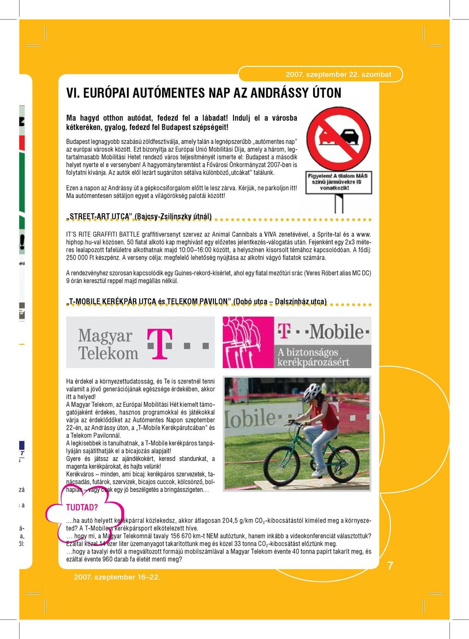 Ezt bizonyítja az Európai Unió Mobilitási Díja, amely a három, legtartalmasabb Mobilitási Hetet rendező város teljesítményét ismerte el: Budapest a második helyet nyerte el e versenyben!