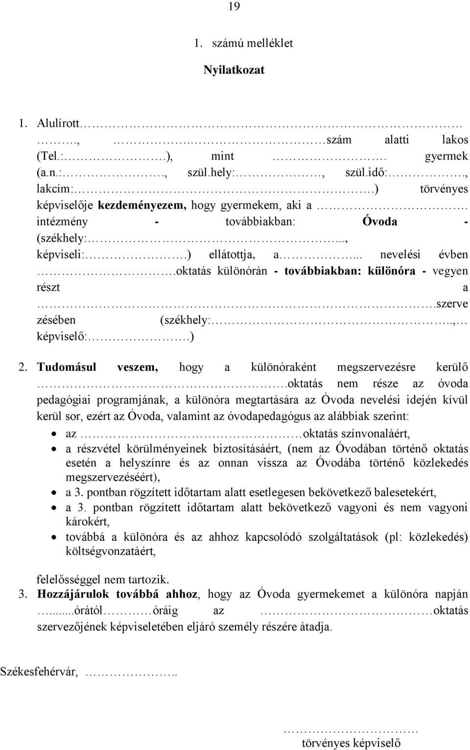 Tudomásul veszem, hogy a különóraként megszervezésre kerülő.