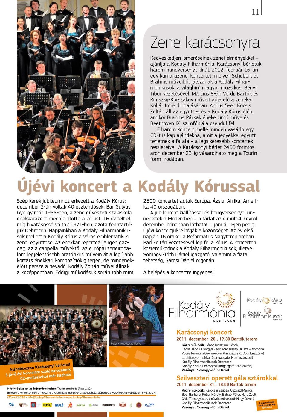 Napjainkban a Kodály Filharmonikusok mellett a Kodály Kórus a város emblematikus zenei együttese.