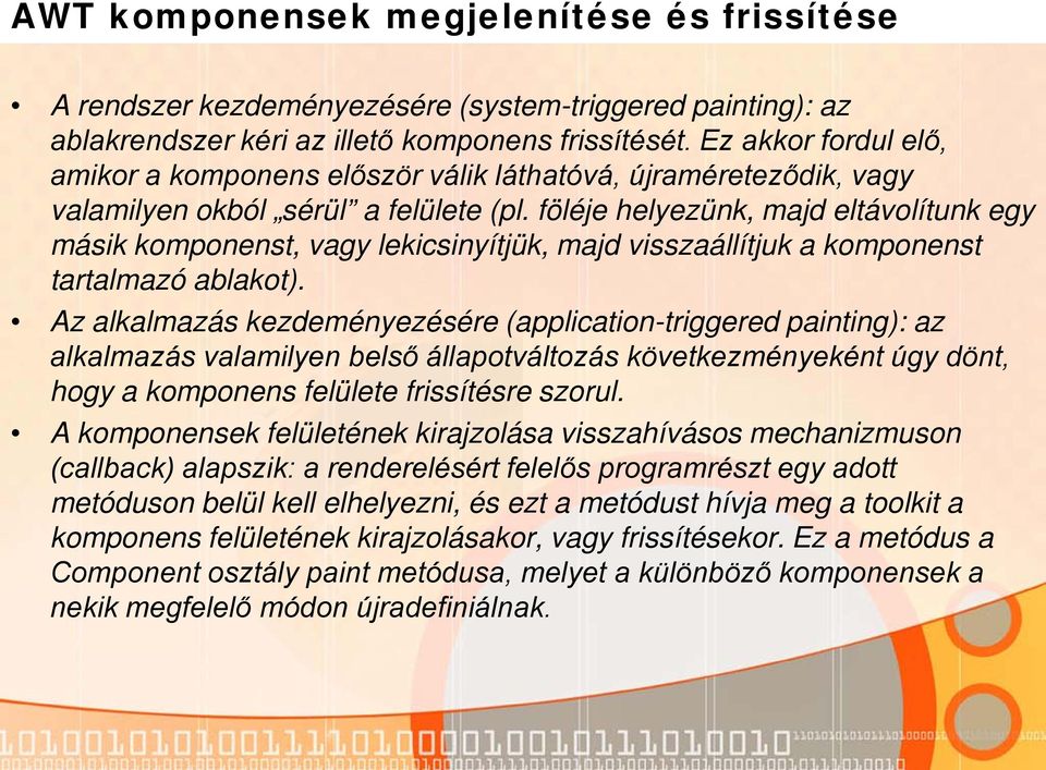 föléje helyezünk, majd eltávolítunk egy másik komponenst, vagy lekicsinyítjük, majd visszaállítjuk a komponenst tartalmazó ablakot).