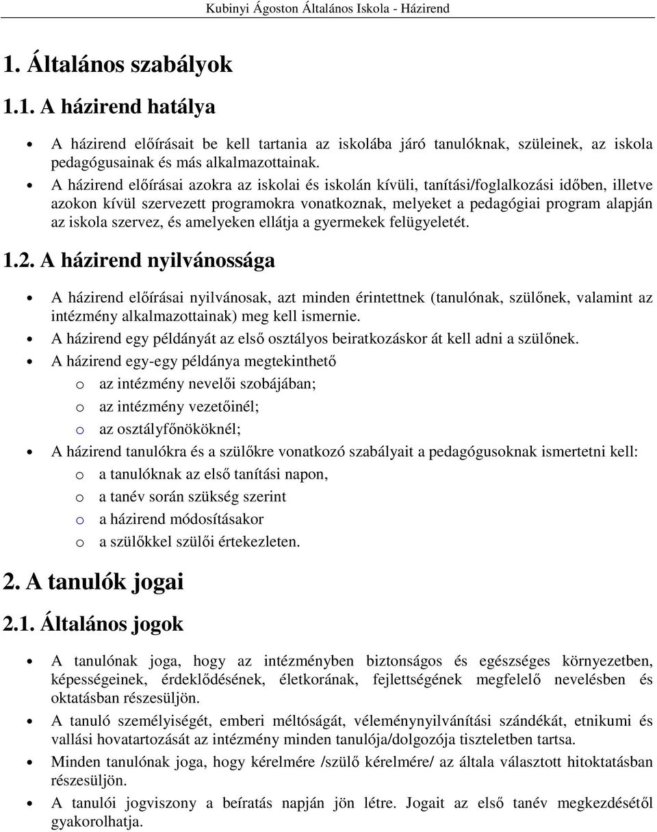 szervez, és amelyeken ellátja a gyermekek felügyeletét. 1.2.